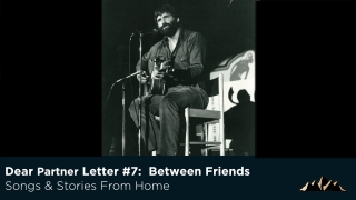 Dear Partner Letter #7:  Between Friends ~ Songs & Stories From Home Episode 67 ~ Mark Pearson Music