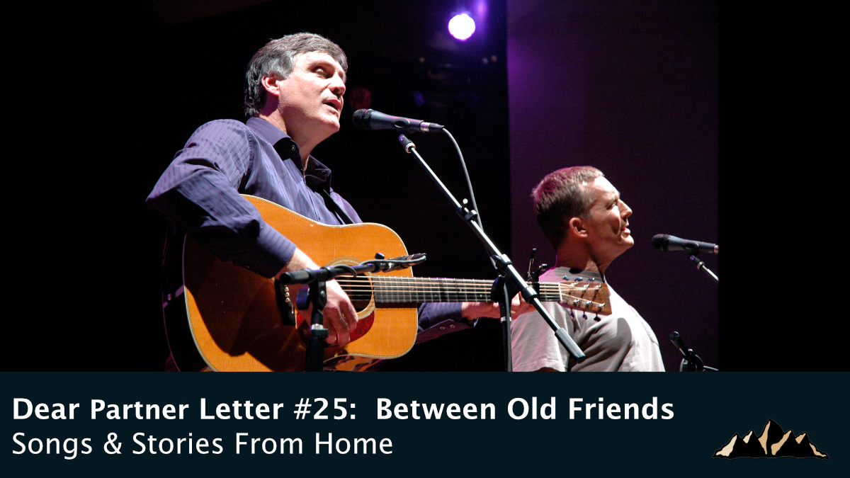 Dear Partner Letter #25:  Between Old Friends ~ Songs & Stories From Home Episode 85 ~ Mark Pearson Music