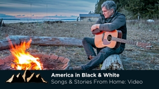 America in Black & White ~ Songs & Stories From Home Episode 27 ~ Mark Pearson Music