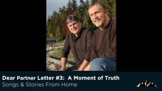 Dear Partner Letter #3:  A Moment of Truth ~ Songs & Stories From Home Episode 63 ~ Mark Pearson Music