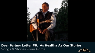 Dear Partner Letter #6:  As Healthy As Our Stories ~ Songs & Stories From Home Episode 66 ~ Mark Pearson Music