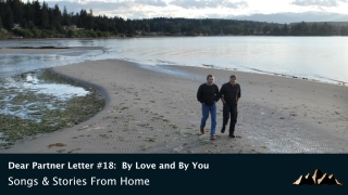 Dear Partner Letter #18:  By Love and By You ~ Songs & Stories From Home Episode 78 ~ Mark Pearson Music